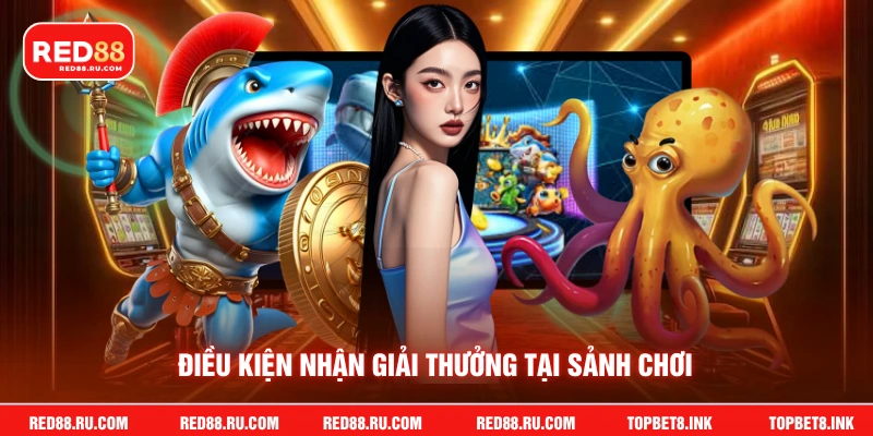 Điều kiện nhận giải thưởng tại sảnh chơi