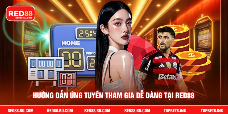 Hướng dẫn ứng tuyển tham gia dễ dàng tại Red88