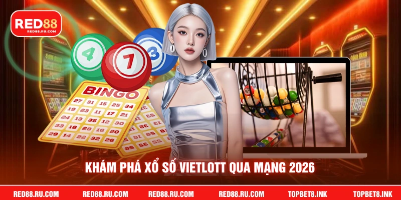 Khám phá xổ số vietlott qua mạng 2026