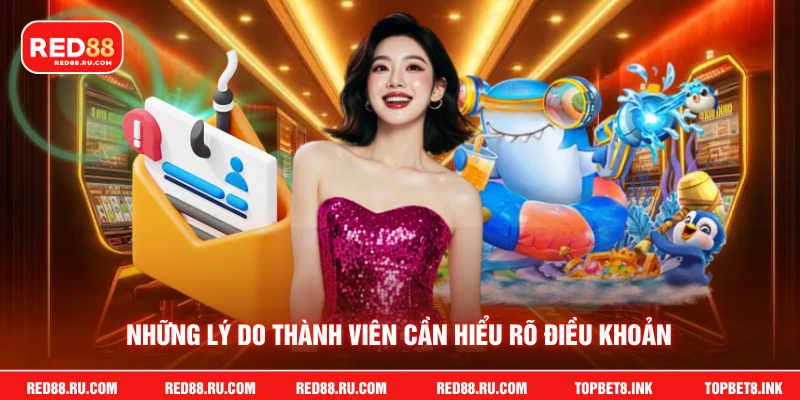 Những lý do thành viên cần hiểu rõ điều khoản