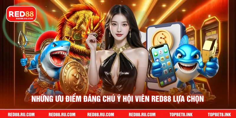 Những ưu điểm đáng chú ý hội viên Red88 lựa chọn