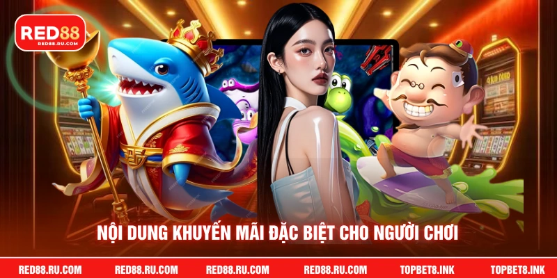 Nội dung khuyến mãi đặc biệt cho người chơi