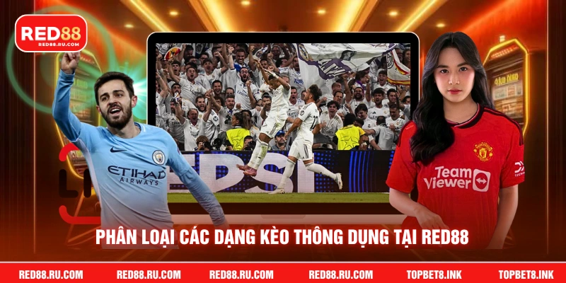 Phân loại các dạng kèo thông dụng tại Red88