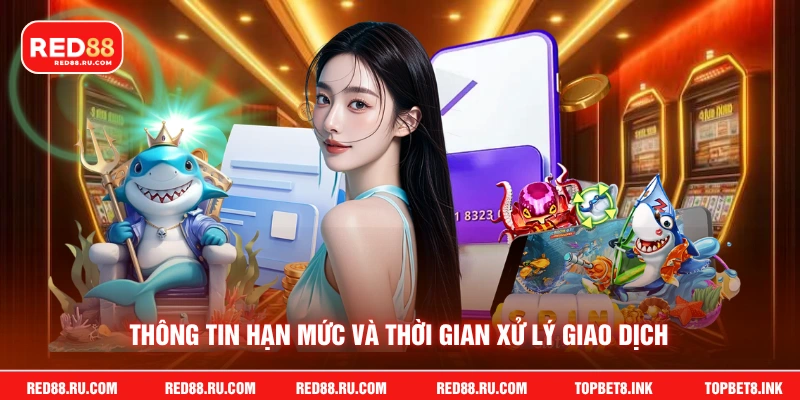 Thông tin hạn mức và thời gian xử lý giao dịch