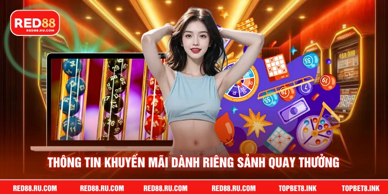 Thông tin khuyến mãi dành riêng sảnh quay thưởng