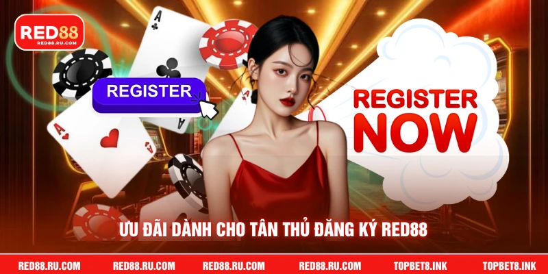 Ưu đãi dành cho tân thủ đăng ký Red88
